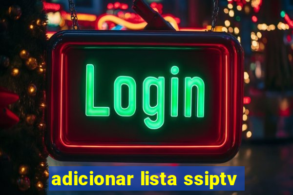 adicionar lista ssiptv